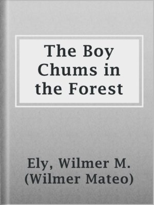 cover image of The Boy Chums in the Forest